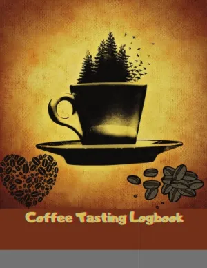 Coffee Tasting Logbook: Log & Rate Your Favorite Coffee Varieties and Roasts - Fun Notebook Gift for Coffee Drinkers - Espresso
